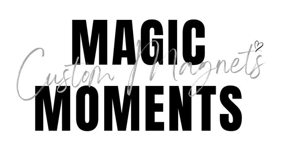 Magic Moments Custom Magnets